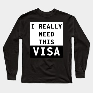 I really need this Visa Long Sleeve T-Shirt